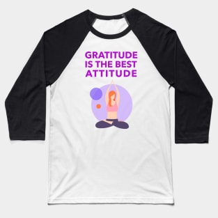 Gratitude Is The Best Attitude Baseball T-Shirt